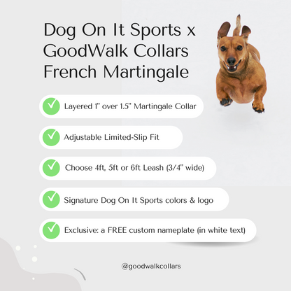 Dog On It Sports x GoodWalk Collars French Martingale